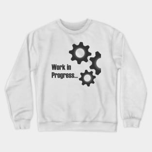 Work in Progress Crewneck Sweatshirt